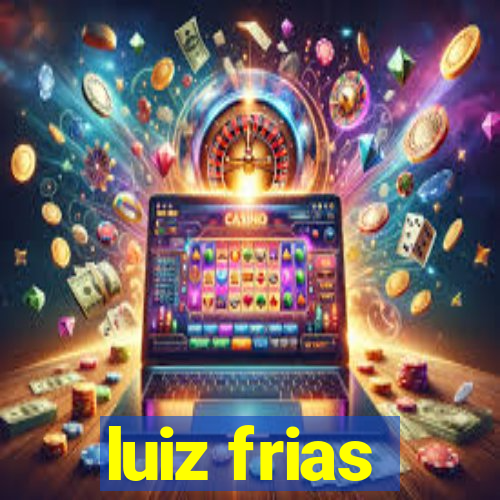 luiz frias